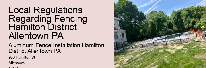 Local Regulations Regarding Fencing Hamilton District Allentown PA