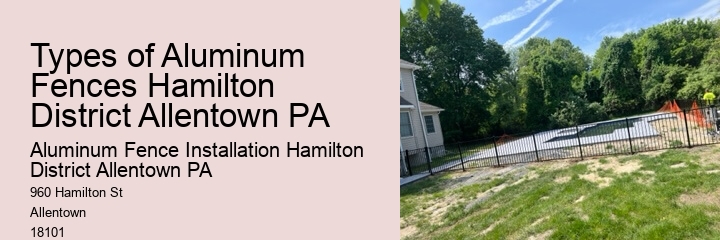 Types of Aluminum Fences Hamilton District Allentown PA